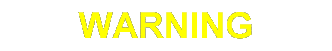 WARNING
